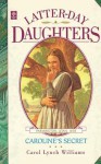 Caroline's Secret (Latter-Day Daughters Series) - Carol Lynch Williams