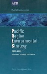 Pacific Region Environmental Strategy 2005-2009 Volume I: Strategy Document - Asian Development Bank