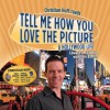 Tell Me How You Love the Picture: A Hollywood Life - Edward S. Feldman