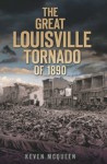 The Great Louisville Tornado of 1890 (KY) (Disaster) - Keven McQueen