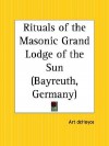 Rituals Of The Masonic Grand Lodge Of The Sun Bayreuth, Germany - Arturo de Hoyos