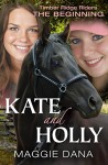 Kate and Holly: The Beginning (Timber Ridge Riders Book 0) - Maggie Dana