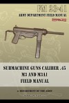 Submachine Guns Caliber .45 M3 and M3a1: FM 23-41 - Department of the Army