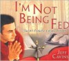 I'm Not Being Fed!: The #1 Catholic Eating Disorder (Audio) - Jeff Cavins