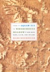 From Squaw Tit to Whorehouse Meadow: How Maps Name, Claim, and Inflame - Mark S. Monmonier