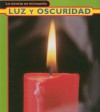 Luz y oscuridad (La Ciencia En Mi Mundo/My World of Science) (Spanish Edition) - Angela Royston