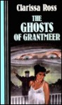 The Ghosts of Grantmeer - Clarissa Ross