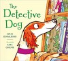 The Detective Dog - Julia Donaldson, Sara Ogilvie
