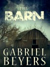 The Barn (A Short Story) - Gabriel Beyers
