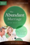 The Abundant Marriage: Discover God's Extravagant Plan for Your Life Together - Focus on the Family