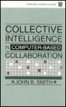 Collective Intelligence in Computer-Based Collaboration - John B. Smith