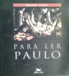 Para ler Paulo - Rinaldo Fabris, Marcos Bagno