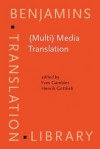 (Multi) Media Translation: Concepts, Practices, and Research - Yves Gambier