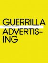 Guerrilla Advertising: Unconventional Brand Communication - Gavin Lucas, Michael Dorrian