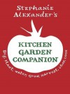 Kitchen Garden Companion: Dig, Plant, Water, Grow, Harvest, Chop, Cook - Stephanie Alexander