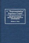 A Representative Supreme Court?: The Impact Of Race, Religion, And Gender On Appointments - Barbara A. Perry