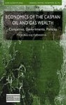 Economics of the Caspian Oil and Gas Wealth - Yelena Kalyuzhnova