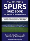 The 2012/2013 Spurs Quiz Book: 100 Questions on Tottenham's Season - Chris Cowlin