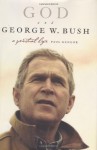 God and George W. Bush: A Spiritual Life - Paul Kengor