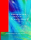 Teaching the Primary Curriculum for Constructive Learning - Michael Littledyke, Littledyke