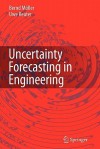 Uncertainty Forecasting in Engineering - Bernd Möller, Uwe Reuter, Bernd Müller