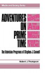 Adventures on Prime Time: The Television Programs of Stephen J. Cannell - Robert J. Thompson