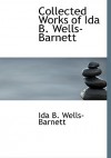 Collected Works of Ida B. Wells-Barnett - Ida B. Wells-Barnett