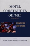 Moral Constraints on War: Principles and Cases - Bruno Coppieters, Nick Fotion, Ruben Apressyan, Carl Ceulemans