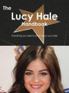 The Lucy Hale Handbook - Everything You Need to Know about Lucy Hale - Emily Smith