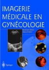 Imagerie Medicale En Gynecologie - Bernard Blanc, Alain Potier