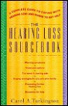 The Hearing Loss Sourcebook: A Complete Guide to Coping with Hearing Loss and Where to Get Help - Carol Turkington