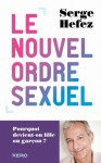 Le nouvel ordre sexuel - Pourquoi devient-on fille ou garçon ? - Serge Hefez