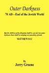 Outer Darkness: 70 Ad - End of the Jewish World - Jerry Greene