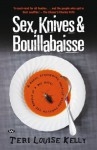 Sex, Knives and Bouillabaisse - Teri Louise Kelly