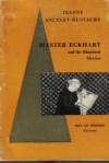 Master Eckhart and the Rhineland Mystics - Jeanne Ancelet-Hustache, Hilda Graef