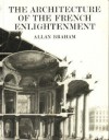 The Architecture Of The French Enlightenment - Allan Braham