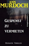 Gespenst zu vermieten: Romantic Thriller (German Edition) - Ann Murdoch