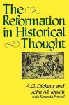 The Reformation in Historical Thought - A.G. Dickens