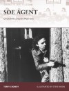 SOE Agent: Churchill's Secret Warriors - Terry Crowdy, Steve Noon