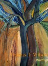 Thomas T. Wilson: Paintings - Sally Hayman, Peter Simpson