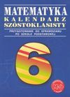 Matematyka - kalendarz szóstoklasisty : przygotowanie do sprawdzianu po szkole podstawowej - Marcin Braun