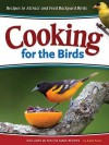 Cooking for the Birds: Recipes to Attract and Feed Backyard Birds (Wild about) - Adele Porter