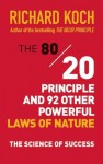 The 80/20 Principle and 92 Other Powerful Laws of Nature: The Science of Success by Richard Koch (2014) Paperback - Richard Koch