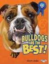 Bulldogs Are the Best! - Elaine Landau