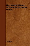 The Natural History of Gems or Decorative Stones - C.W. King