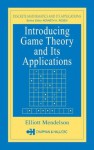 Introducing Game Theory and its Applications (Discrete Mathematics and Its Applications) - Kenneth H. Rosen, Elliott Mendelson