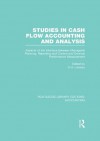 Studies in Cash Flow Accounting and Analysis (RLE Accounting): Aspects of the Interface Between Managerial Planning, Reporting and Control and External ... 46 (Routledge Library Editions: Accounting) - Charles F. Klemstine, Michael W. Maher