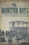 The Monitor Boys: The Crew of the Union's First Ironclad (VA) - John V. Quarstein