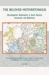 The Beloved Mothertongue: Ethnolinguistic Nationalism in Small Nations: Inventories and Reflections - Petra Broomans, Goffe Jensma, Hans Vandevoorde, Marten Van Ginderachter