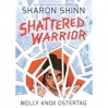 Shattered Warrior - Sharon Shinn, Molly Knox Ostertag